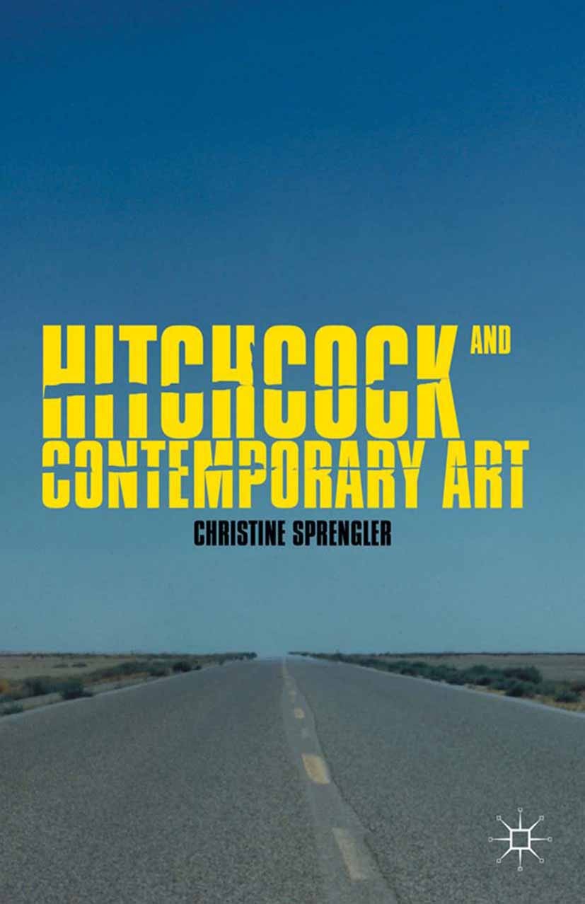 Titlebook: Hitchcock and Contemporary Art; Christine Sprengler Book 2014 Christine Sprengler 2014 Alfred Hitchcock.cinema.film.Museum Titlebook: Hitchcock and Contemporary Art; Christine Sprengler Book 2014 Christine Sprengler 2014 Alfred Hitchcock.cinema.film.Museum