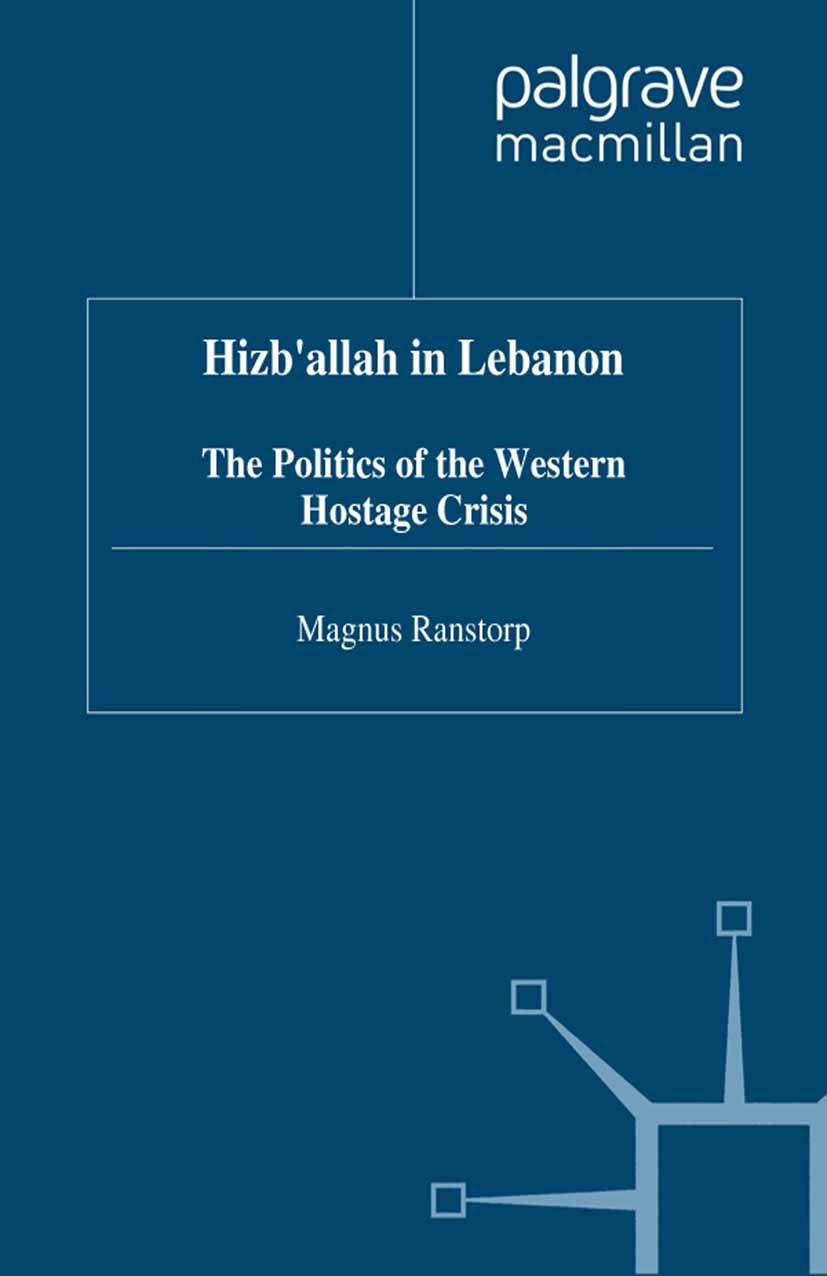 Titlebook: Hizb‘Allah in Lebanon; The Politics of the Magnus Ranstorp Book 1997 Palgrave Macmillan, a division of Macmillan Publishers Limited 1997 c Titlebook: Hizb‘Allah in Lebanon; The Politics of the Magnus Ranstorp Book 1997 Palgrave Macmillan, a division of Macmillan Publishers Limited 1997 c