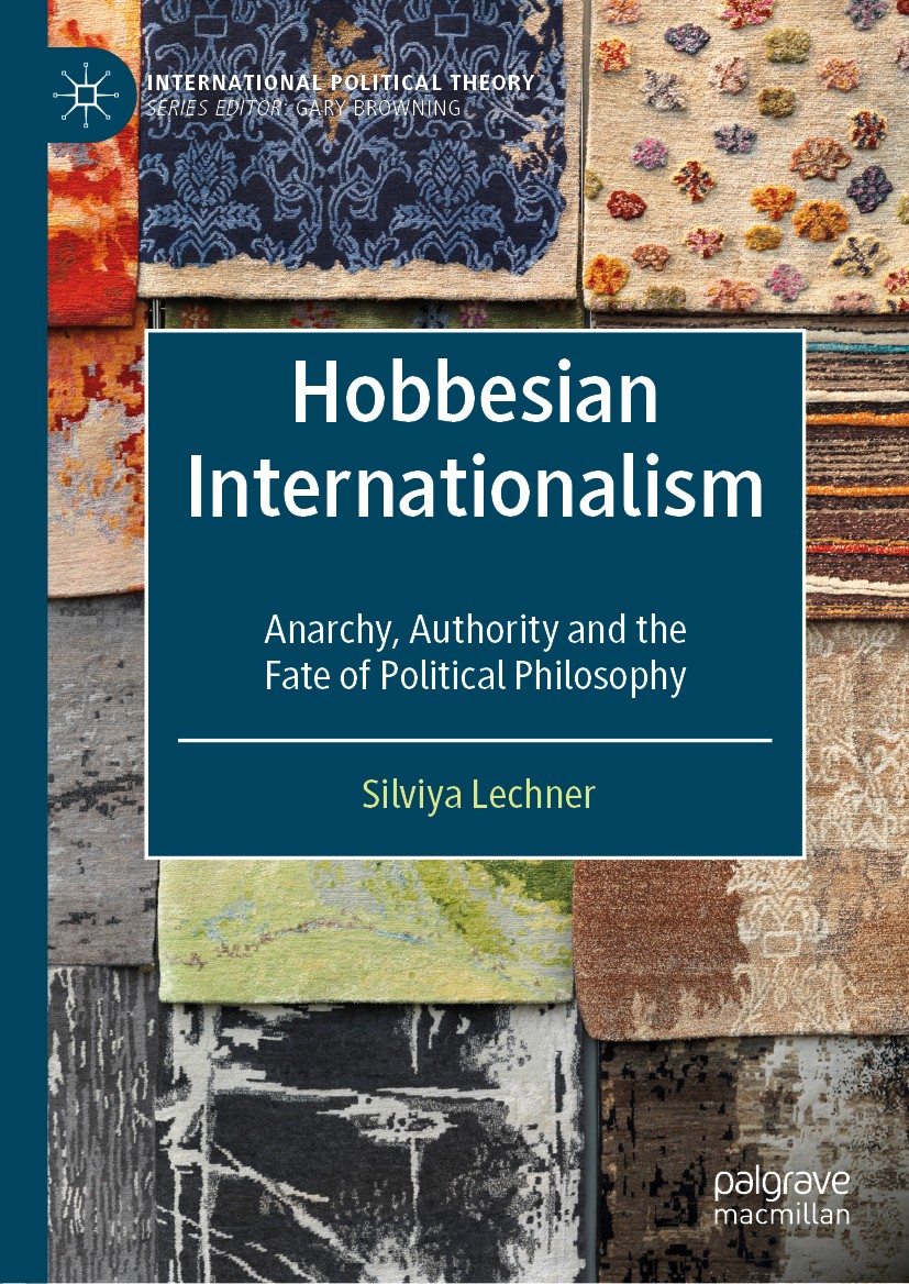Titlebook: Hobbesian Internationalism; Anarchy, Authority a Silviya Lechner Book 2019 The Editor(s) (if applicable) and The Author(s), under exclusive Titlebook: Hobbesian Internationalism; Anarchy, Authority a Silviya Lechner Book 2019 The Editor(s) (if applicable) and The Author(s), under exclusive
