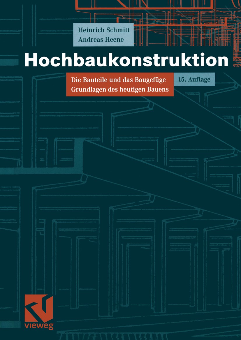 Titlebook: Hochbaukonstruktion; Die Bauteile und das Heinrich Schmitt,Andreas Heene Textbook 2001Latest edition Springer Fachmedien Wiesbaden 2001 Bal Titlebook: Hochbaukonstruktion; Die Bauteile und das Heinrich Schmitt,Andreas Heene Textbook 2001Latest edition Springer Fachmedien Wiesbaden 2001 Bal