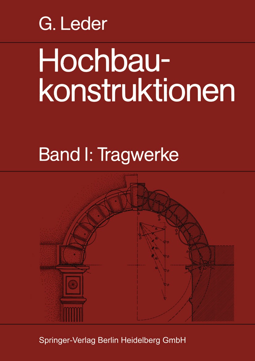 Titlebook: Hochbaukonstruktionen; Band I: Tragwerke Gerhard Leder Textbook 1985 Springer-Verlag Berlin Heidelberg 1985 Baukonstruktion.Dichtstoff.Fest Titlebook: Hochbaukonstruktionen; Band I: Tragwerke Gerhard Leder Textbook 1985 Springer-Verlag Berlin Heidelberg 1985 Baukonstruktion.Dichtstoff.Fest