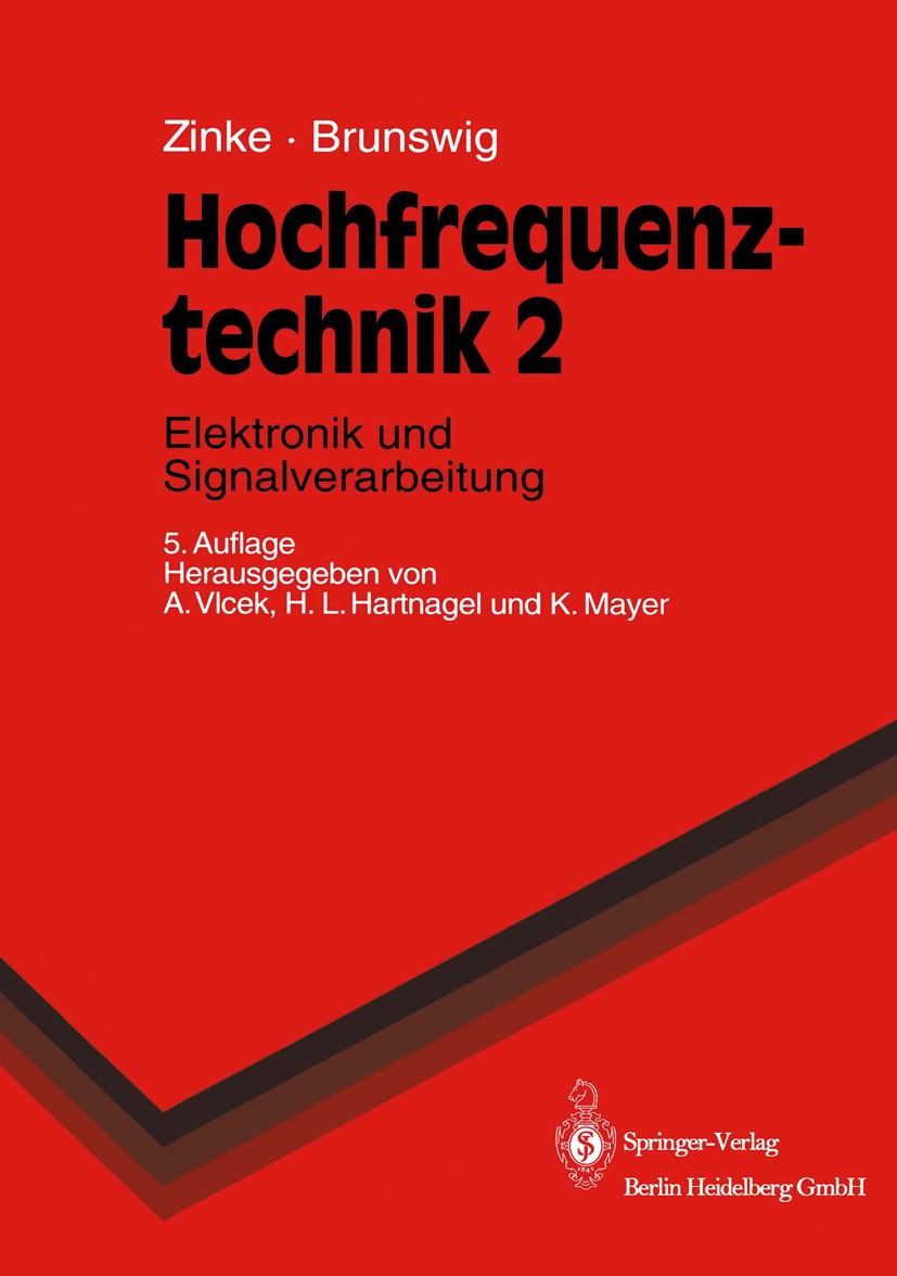 Titlebook: Hochfrequenztechnik; Elektronik und Signa Otto Zinke,Heinrich Brunswig,Anton Vlcek,Hans L. H Textbook 19995th edition Springer-Verlag Berli Titlebook: Hochfrequenztechnik; Elektronik und Signa Otto Zinke,Heinrich Brunswig,Anton Vlcek,Hans L. H Textbook 19995th edition Springer-Verlag Berli