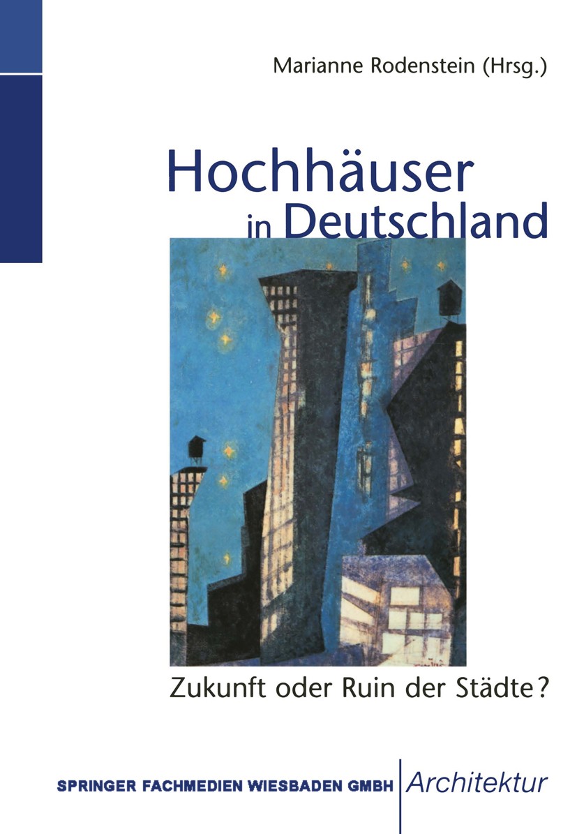 Titlebook: Hochhäuser in Deutschland; Zukunft oder Ruin de Marianne Rodenstein (Professorin für Soziologie mi Textbook 2000 VG Bild-Kunst, Bonn und Ve Titlebook: Hochhäuser in Deutschland; Zukunft oder Ruin de Marianne Rodenstein (Professorin für Soziologie mi Textbook 2000 VG Bild-Kunst, Bonn und Ve