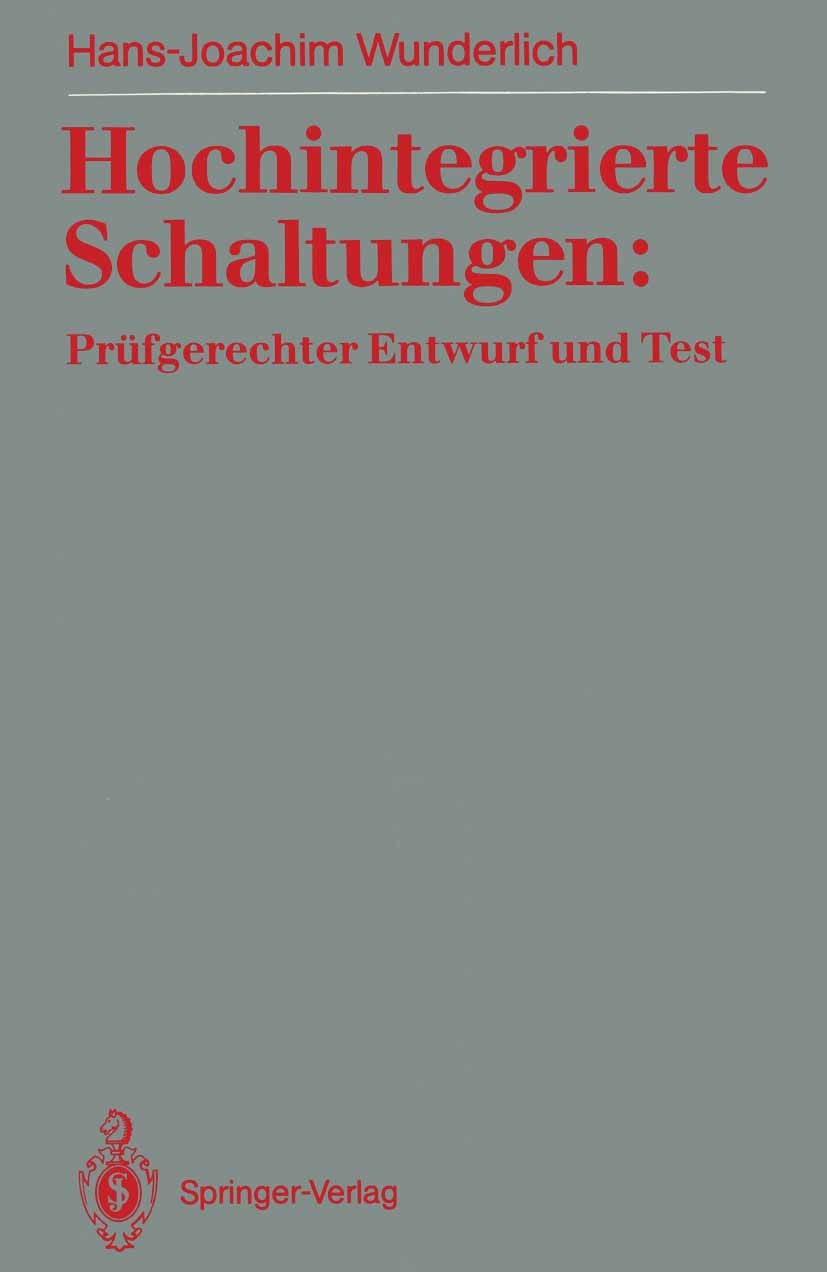 Titlebook: Hochintegrierte Schaltungen: Prüfgerechter Entwurf und Test; Hans-Joachim Wunderlich Textbook 1991 Springer-Verlag Berlin Heidelberg 1991 Titlebook: Hochintegrierte Schaltungen: Prüfgerechter Entwurf und Test; Hans-Joachim Wunderlich Textbook 1991 Springer-Verlag Berlin Heidelberg 1991