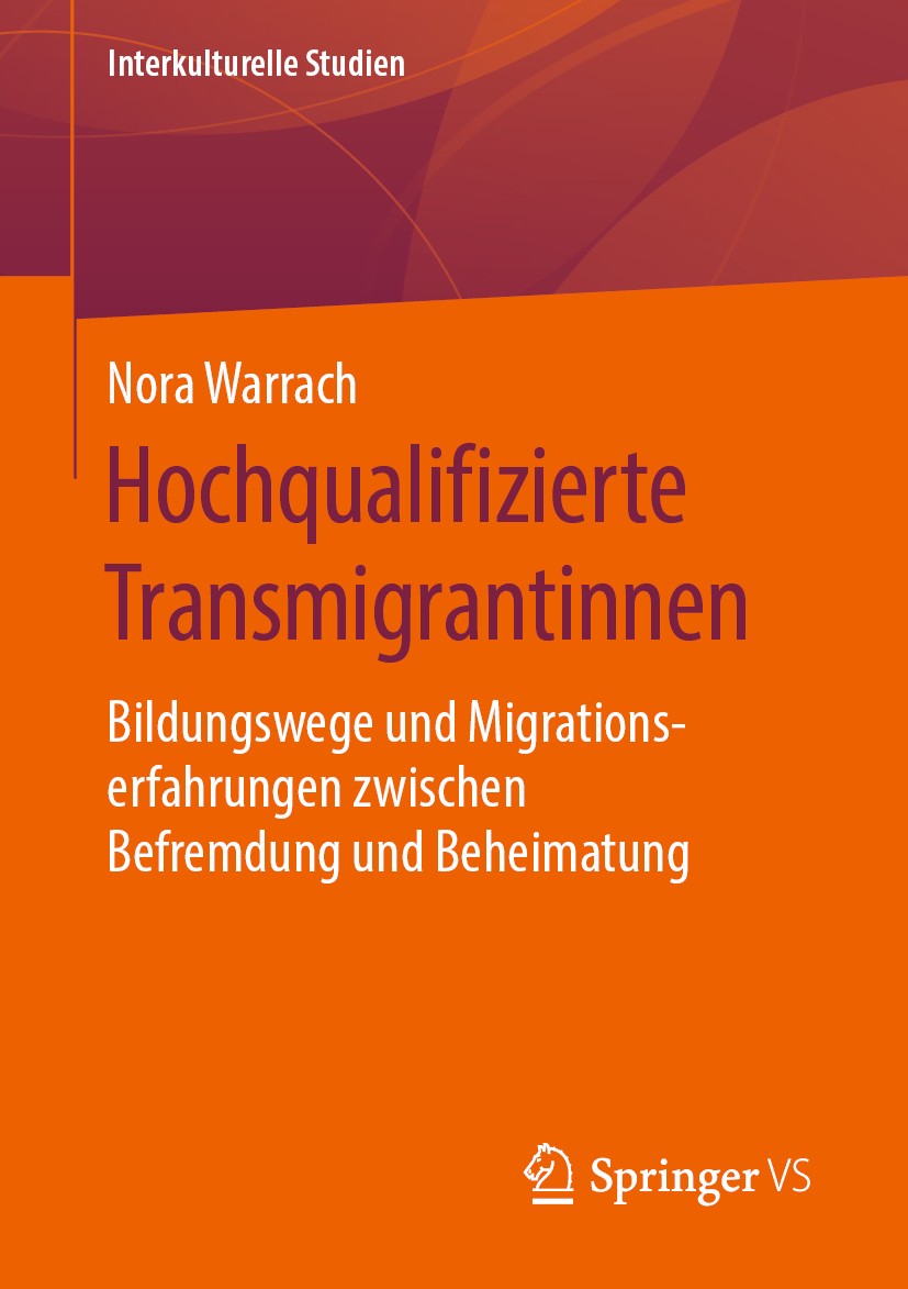Titlebook: Hochqualifizierte Transmigrantinnen; Bildungswege und Mig Nora Warrach Book 2020 Springer Fachmedien Wiesbaden GmbH, ein Teil von Springer Titlebook: Hochqualifizierte Transmigrantinnen; Bildungswege und Mig Nora Warrach Book 2020 Springer Fachmedien Wiesbaden GmbH, ein Teil von Springer