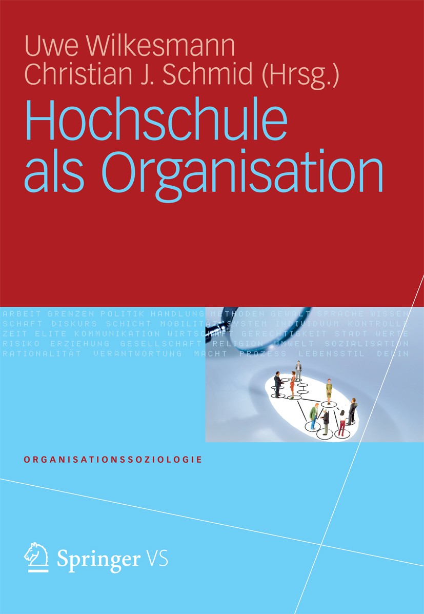 Titlebook: Hochschule als Organisation; Uwe Wilkesmann,Christian J. Schmid Book 2012 VS Verlag f�r Sozialwissenschaften | Springer Fachmedien Wiesbad Titlebook: Hochschule als Organisation; Uwe Wilkesmann,Christian J. Schmid Book 2012 VS Verlag f�r Sozialwissenschaften | Springer Fachmedien Wiesbad