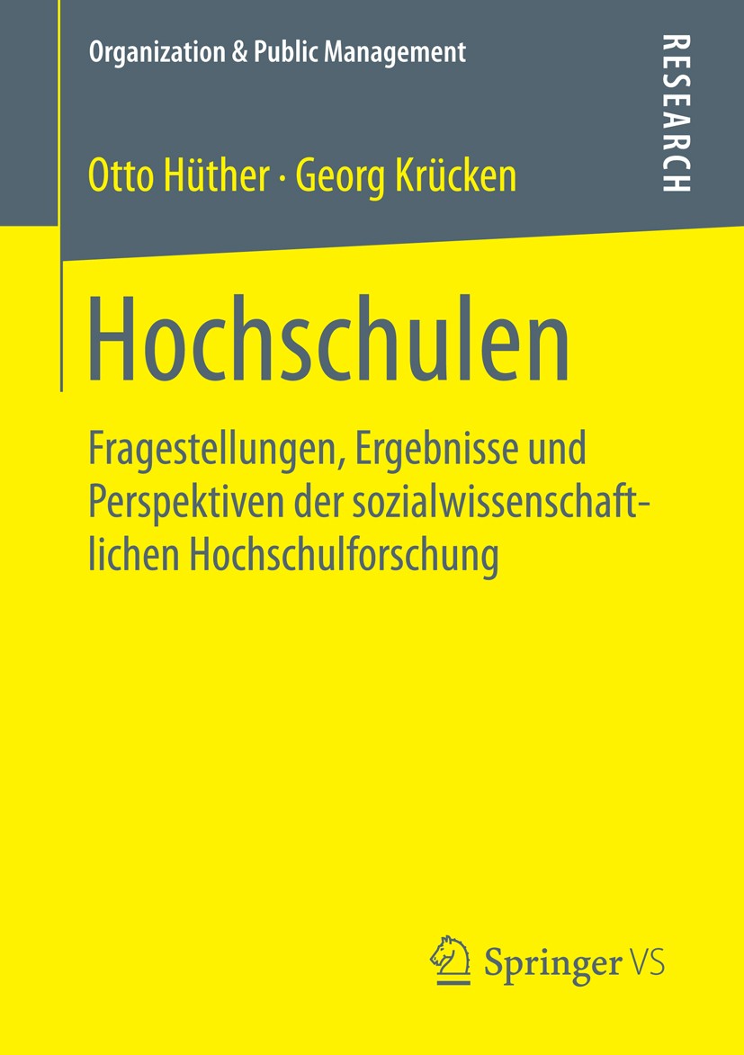 Titlebook: Hochschulen; Fragestellungen, Erg Otto Hüther,Georg Krücken Book 2016 Springer Fachmedien Wiesbaden 2016 Organisation.Governance.Studierend Titlebook: Hochschulen; Fragestellungen, Erg Otto Hüther,Georg Krücken Book 2016 Springer Fachmedien Wiesbaden 2016 Organisation.Governance.Studierend