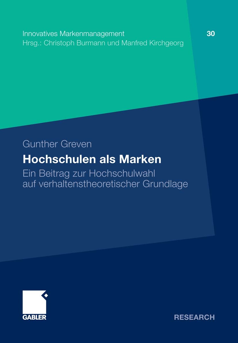 Titlebook: Hochschulen als Marken; Ein Beitrag zur Hoch Gunther Greven Book 2011 Gabler Verlag | Springer Fachmedien Wiesbaden GmbH, Wiesbaden 2011 Ho Titlebook: Hochschulen als Marken; Ein Beitrag zur Hoch Gunther Greven Book 2011 Gabler Verlag | Springer Fachmedien Wiesbaden GmbH, Wiesbaden 2011 Ho