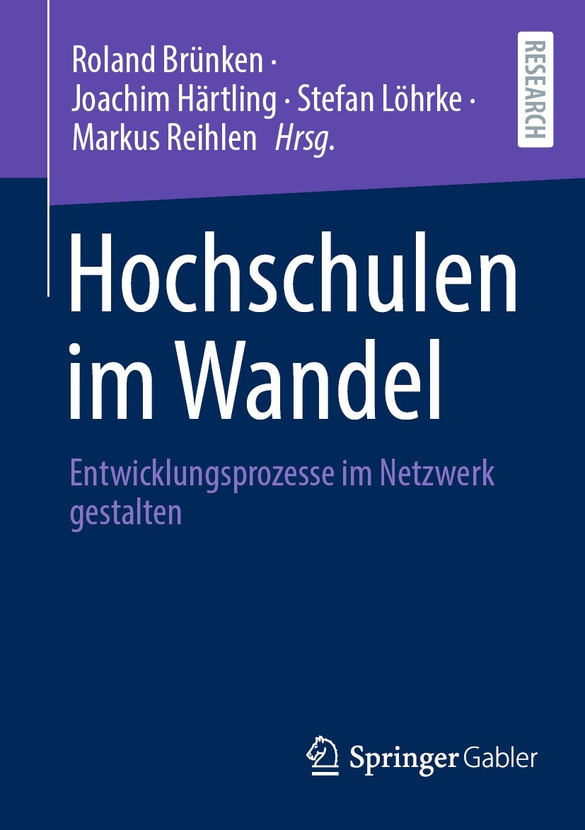 Titlebook: Hochschulen im Wandel; Entwicklungsprozesse Roland Brünken,Joachim Härtling,Markus Reihlen Book 2023 Der/die Herausgeber bzw. der/die Autor Titlebook: Hochschulen im Wandel; Entwicklungsprozesse Roland Brünken,Joachim Härtling,Markus Reihlen Book 2023 Der/die Herausgeber bzw. der/die Autor