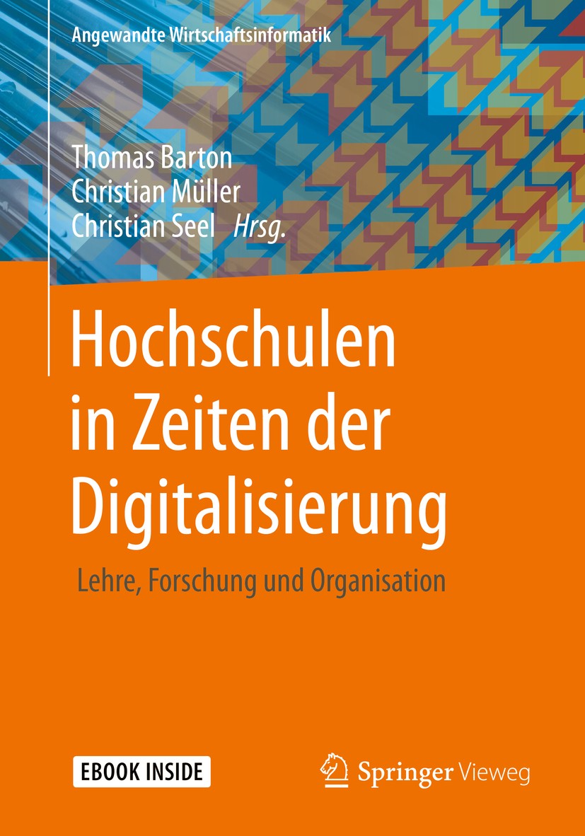 Titlebook: Hochschulen in Zeiten der Digitalisierung; Lehre, Forschung und Thomas Barton,Christian Müller,Christian Seel Book 2019 Der/die Herausgeber Titlebook: Hochschulen in Zeiten der Digitalisierung; Lehre, Forschung und Thomas Barton,Christian Müller,Christian Seel Book 2019 Der/die Herausgeber