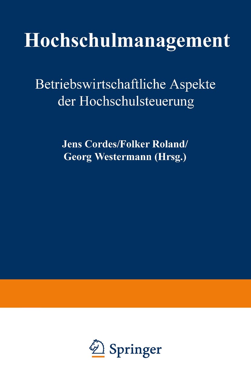 Titlebook: Hochschulmanagement; Betriebswirtschaftli Jens Cordes,Folker Roland,Georg Westermann Book 2001 Springer Fachmedien Wiesbaden 2001 Betriebsw Titlebook: Hochschulmanagement; Betriebswirtschaftli Jens Cordes,Folker Roland,Georg Westermann Book 2001 Springer Fachmedien Wiesbaden 2001 Betriebsw