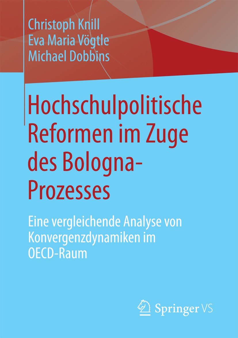 Titlebook: Hochschulpolitische Reformen im Zuge des Bologna-Prozesses; Eine vergleichende A Christoph Knill,Eva Maria Vögtle,Michael Dobbins Book 2013 Titlebook: Hochschulpolitische Reformen im Zuge des Bologna-Prozesses; Eine vergleichende A Christoph Knill,Eva Maria Vögtle,Michael Dobbins Book 2013