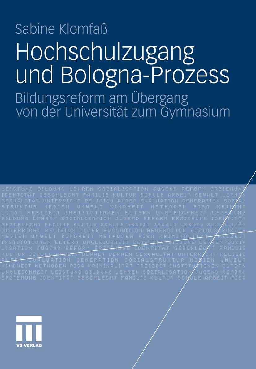 Titlebook: Hochschulzugang und Bologna-Prozess; Bildungsreform am Üb Sabine Klomfaß Book 2011 VS Verlag für Sozialwissenschaften | Springer Fachmedien Titlebook: Hochschulzugang und Bologna-Prozess; Bildungsreform am Üb Sabine Klomfaß Book 2011 VS Verlag für Sozialwissenschaften | Springer Fachmedien