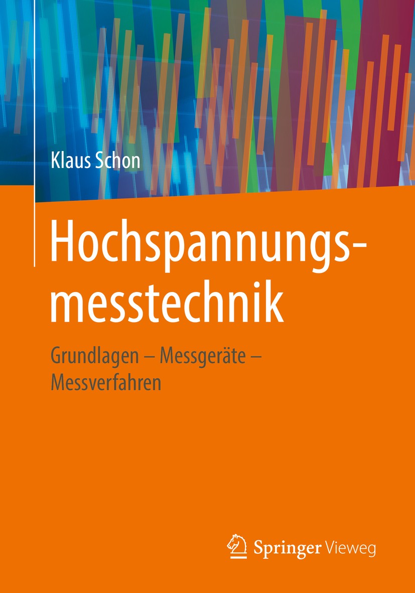 Titlebook: Hochspannungsmesstechnik; Grundlagen – Messger Klaus Schon Book 20161st edition Springer Fachmedien Wiesbaden GmbH 2016 Elektrotechnik.Hoch Titlebook: Hochspannungsmesstechnik; Grundlagen – Messger Klaus Schon Book 20161st edition Springer Fachmedien Wiesbaden GmbH 2016 Elektrotechnik.Hoch