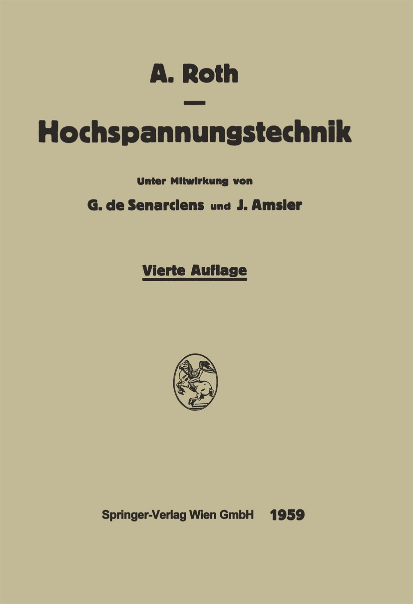 Titlebook: Hochspannungstechnik; Arnold Roth Book 1959Latest edition Springer-Verlag Wien 1959 Arbeit.Elektromagnet.Feld.Gleichstrom.Hochspannung.Hoc Titlebook: Hochspannungstechnik; Arnold Roth Book 1959Latest edition Springer-Verlag Wien 1959 Arbeit.Elektromagnet.Feld.Gleichstrom.Hochspannung.Hoc