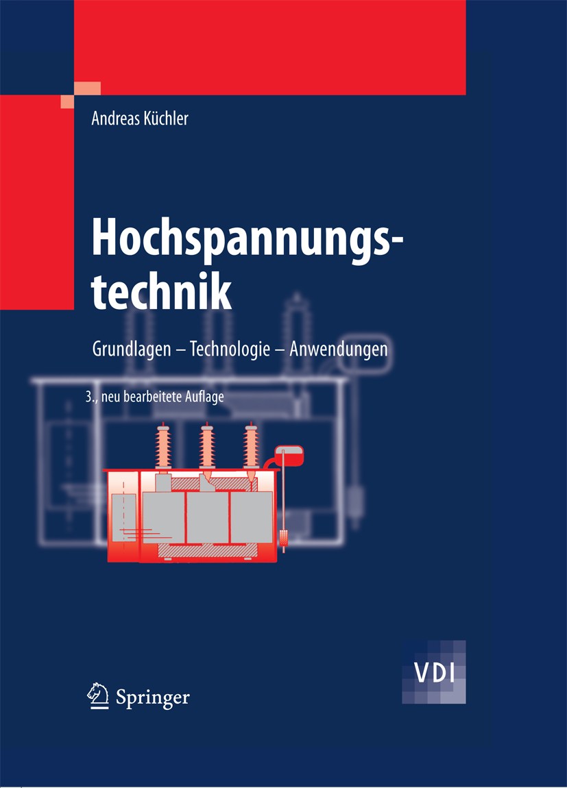 Titlebook: Hochspannungstechnik; Grundlagen - Technol Andreas Küchler Textbook 20093rd edition Springer-Verlag Berlin Heidelberg 2009 Dielektrik.Elekt Titlebook: Hochspannungstechnik; Grundlagen - Technol Andreas Küchler Textbook 20093rd edition Springer-Verlag Berlin Heidelberg 2009 Dielektrik.Elekt