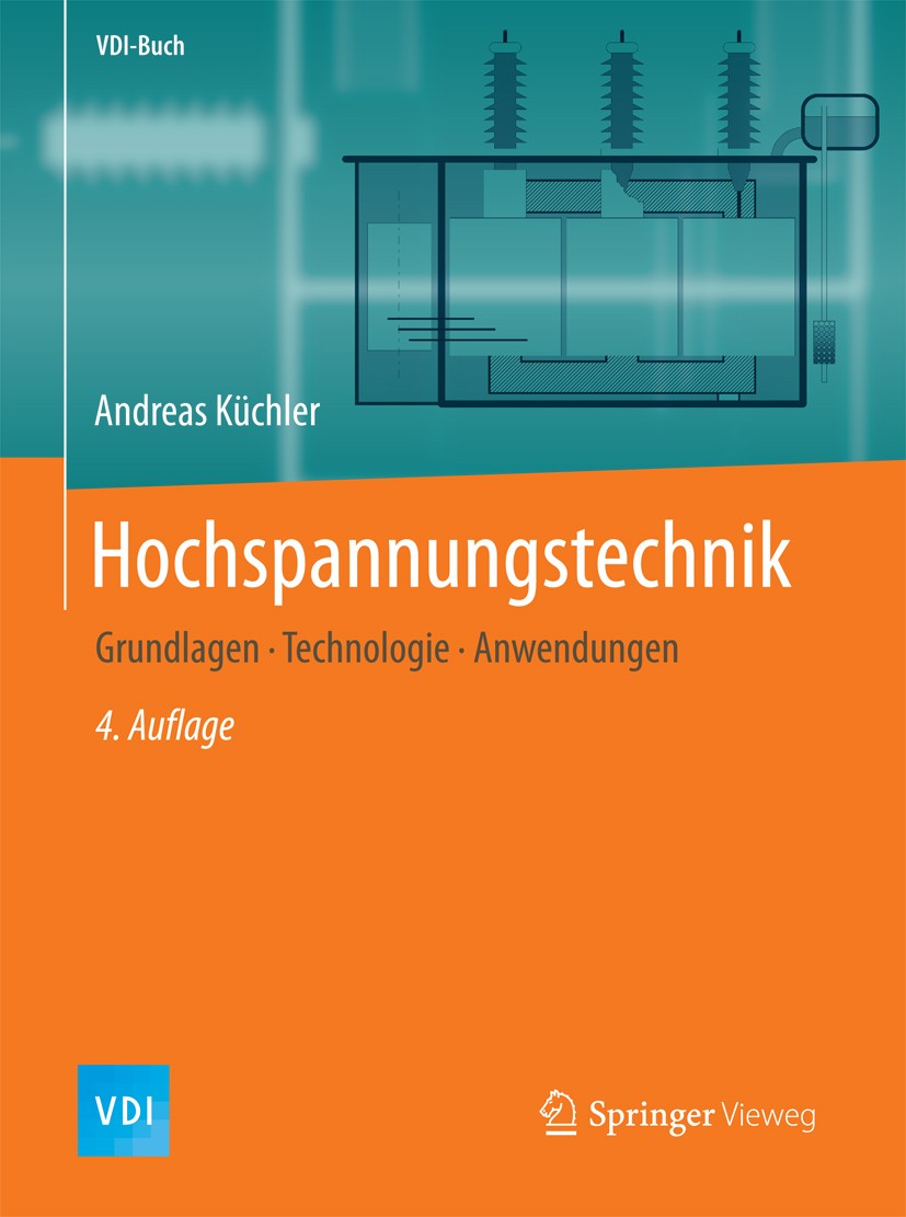 Titlebook: Hochspannungstechnik; Grundlagen - Technol Andreas Küchler Textbook 2017Latest edition Springer-Verlag GmbH Deutschland 2017 Dielektrika.El Titlebook: Hochspannungstechnik; Grundlagen - Technol Andreas Küchler Textbook 2017Latest edition Springer-Verlag GmbH Deutschland 2017 Dielektrika.El