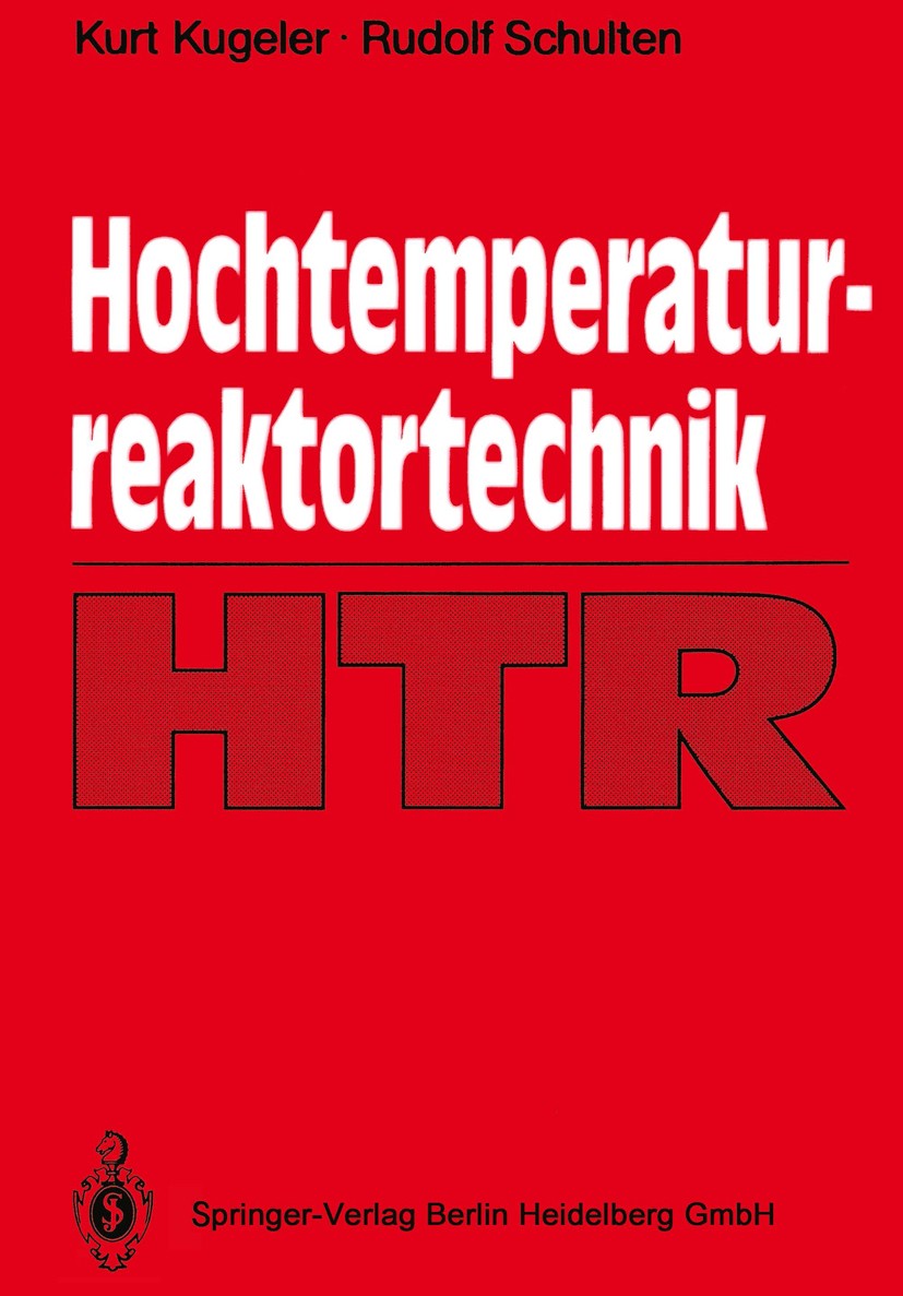 Titlebook: Hochtemperaturreaktortechnik; Kurt Kugeler,Rudolf Schulten Textbook 1989 Springer-Verlag Berlin Heidelberg 1989 Einheit.Hochtemperaturreak Titlebook: Hochtemperaturreaktortechnik; Kurt Kugeler,Rudolf Schulten Textbook 1989 Springer-Verlag Berlin Heidelberg 1989 Einheit.Hochtemperaturreak