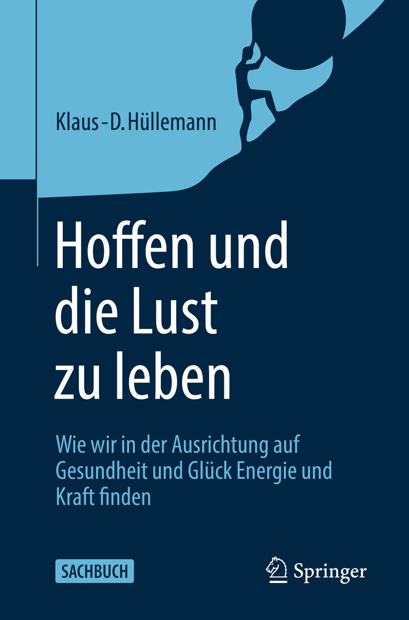Titlebook: Hoffen und die Lust zu leben; Wie wir in der Ausri Klaus-D. Hüllemann Book 2020 Springer-Verlag GmbH Deutschland, ein Teil von Springer Nat Titlebook: Hoffen und die Lust zu leben; Wie wir in der Ausri Klaus-D. Hüllemann Book 2020 Springer-Verlag GmbH Deutschland, ein Teil von Springer Nat