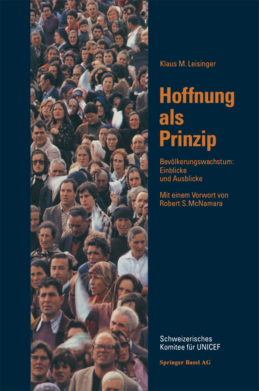 Titlebook: Hoffnung als Prinzip; Bevölkerungwachstum: Klaus M. Leisinger Book 1993 Springer Basel AG 1993 Bevölkerung.Demografie.Ernährung.Kinder.Kult Titlebook: Hoffnung als Prinzip; Bevölkerungwachstum: Klaus M. Leisinger Book 1993 Springer Basel AG 1993 Bevölkerung.Demografie.Ernährung.Kinder.Kult