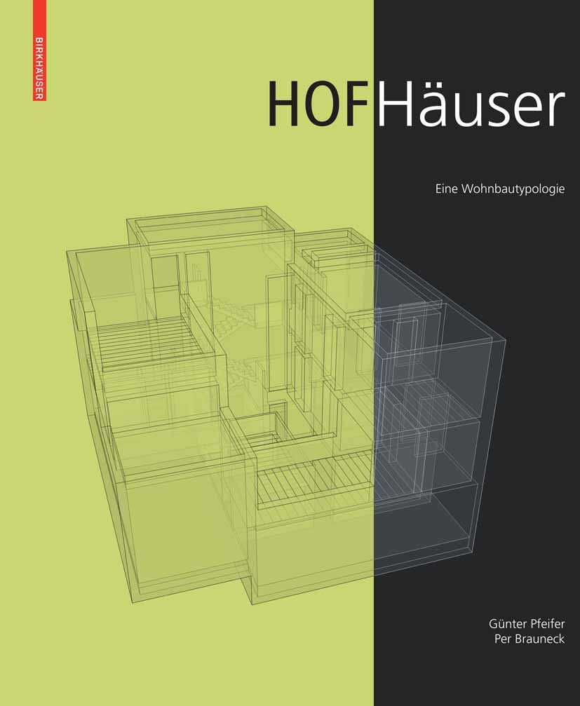 Titlebook: Hofhäuser; Eine Wohnbautypologi Günter Pfeifer,Per Brauneck Book 2007Latest edition Birkhäuser Basel 2007 Bautypologie.Entwurf.Erschließung Titlebook: Hofhäuser; Eine Wohnbautypologi Günter Pfeifer,Per Brauneck Book 2007Latest edition Birkhäuser Basel 2007 Bautypologie.Entwurf.Erschließung