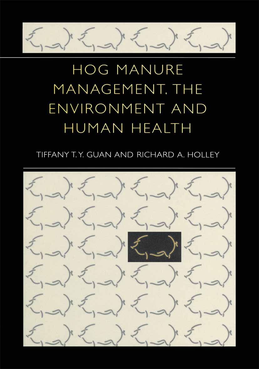 Titlebook: Hog Manure Management, the Environment and Human Health; Tiffany T. Y. Guan,Richard A. Holley Book 2003 Springer Science+Business Media Ne Titlebook: Hog Manure Management, the Environment and Human Health; Tiffany T. Y. Guan,Richard A. Holley Book 2003 Springer Science+Business Media Ne
