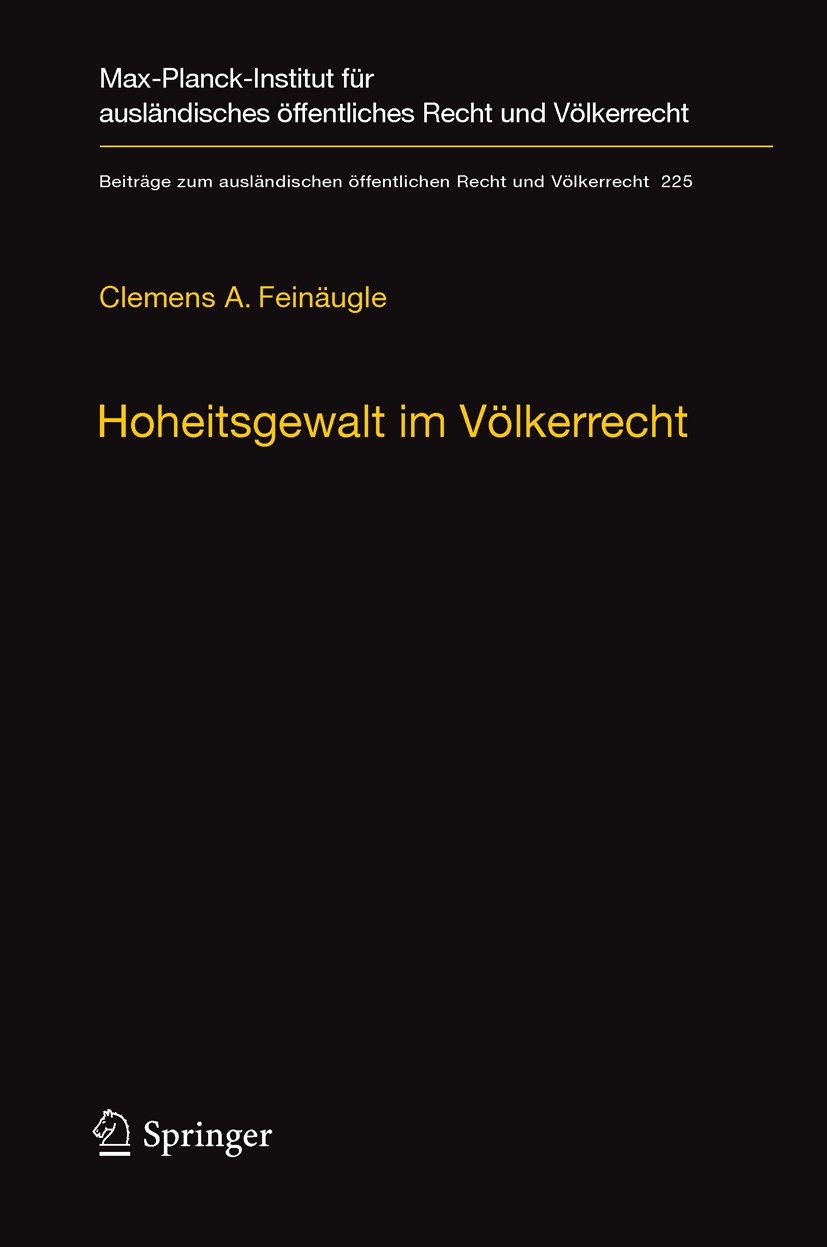 Titlebook: Hoheitsgewalt im Völkerrecht; Das 1267-Sanktionsre Clemens A. Feinäugle Book 2011 Max-Planck-Gesellschaft zur Förderung der Wissenschaften Titlebook: Hoheitsgewalt im Völkerrecht; Das 1267-Sanktionsre Clemens A. Feinäugle Book 2011 Max-Planck-Gesellschaft zur Förderung der Wissenschaften