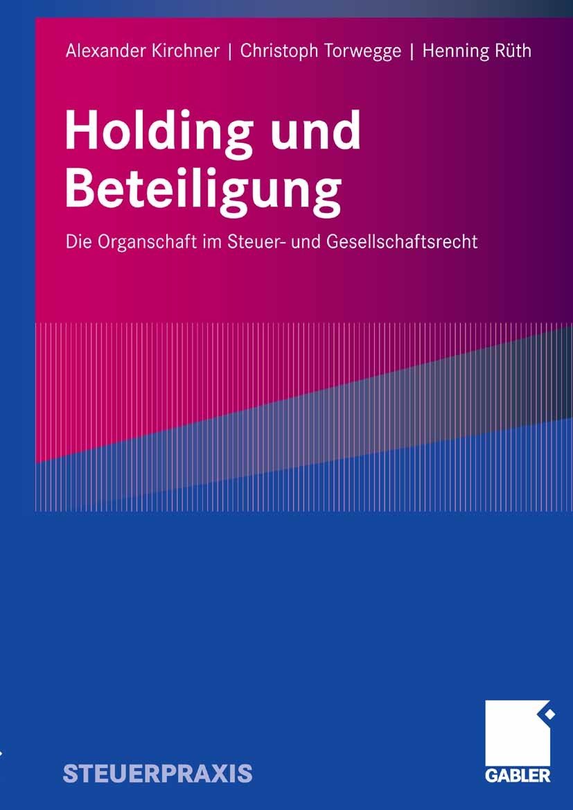 Titlebook: Holding und Beteiligung; Die Organschaft im S Alexander Kirchner,Christoph Torwegge,Henning Rüth Book 2009 Gabler Verlag | Springer Fachmed Titlebook: Holding und Beteiligung; Die Organschaft im S Alexander Kirchner,Christoph Torwegge,Henning Rüth Book 2009 Gabler Verlag | Springer Fachmed