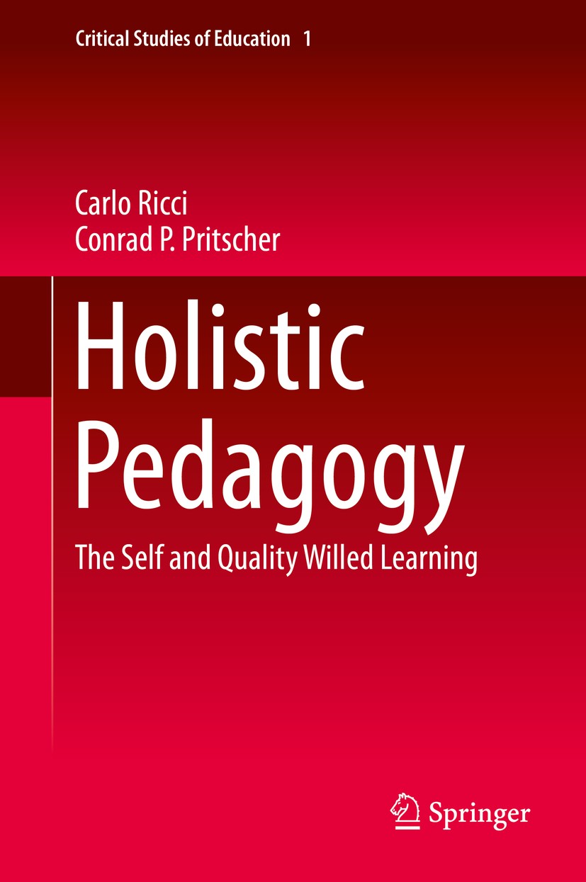 Titlebook: Holistic Pedagogy; The Self and Quality Carlo Ricci,Conrad P. Pritscher Book 2015 The Editor(s) (if applicable) and The Author(s), under ex Titlebook: Holistic Pedagogy; The Self and Quality Carlo Ricci,Conrad P. Pritscher Book 2015 The Editor(s) (if applicable) and The Author(s), under ex
