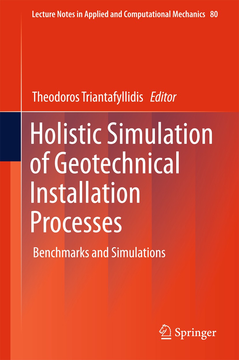 Titlebook: Holistic Simulation of Geotechnical Installation Processes; Benchmarks and Simul Theodoros Triantafyllidis Book 2016 Springer International Titlebook: Holistic Simulation of Geotechnical Installation Processes; Benchmarks and Simul Theodoros Triantafyllidis Book 2016 Springer International