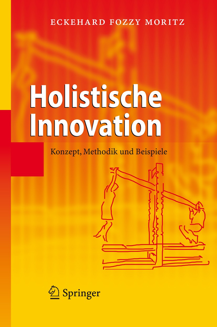 Titlebook: Holistische Innovation; Konzept, Methodik un Eckehard Fozzy Moritz Book 2009 Springer-Verlag Berlin Heidelberg 2009 Entwicklung.Handel.Holi Titlebook: Holistische Innovation; Konzept, Methodik un Eckehard Fozzy Moritz Book 2009 Springer-Verlag Berlin Heidelberg 2009 Entwicklung.Handel.Holi