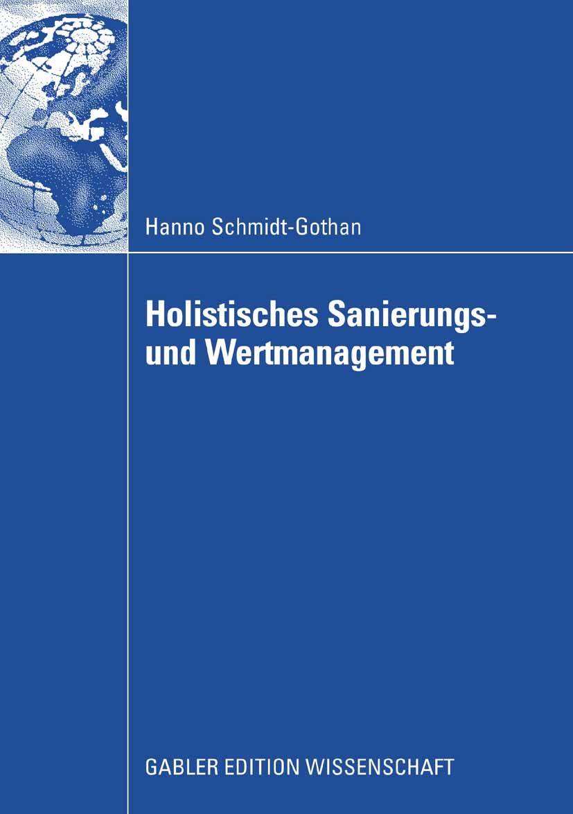 Titlebook: Holistisches Sanierungs- und Wertmanagement; Hanno Schmidt-Gothan Book 2008 Gabler Verlag | Springer Fachmedien Wiesbaden GmbH, Wiesbaden Titlebook: Holistisches Sanierungs- und Wertmanagement; Hanno Schmidt-Gothan Book 2008 Gabler Verlag | Springer Fachmedien Wiesbaden GmbH, Wiesbaden