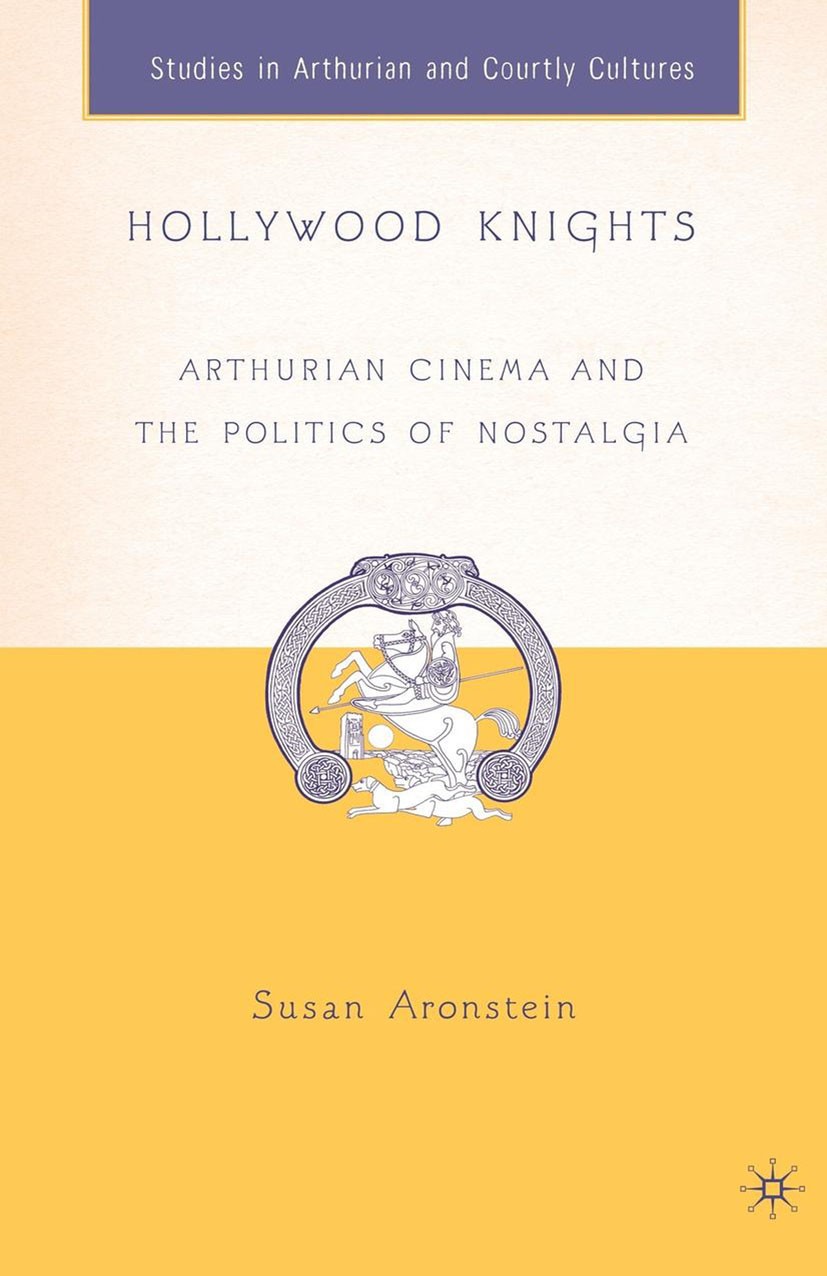 Titlebook: Hollywood Knights; Arthurian Cinema and Susan Aronstein Book 2005 Palgrave Macmillan, a division of Nature America Inc. 2005 cinema.film.Ho Titlebook: Hollywood Knights; Arthurian Cinema and Susan Aronstein Book 2005 Palgrave Macmillan, a division of Nature America Inc. 2005 cinema.film.Ho