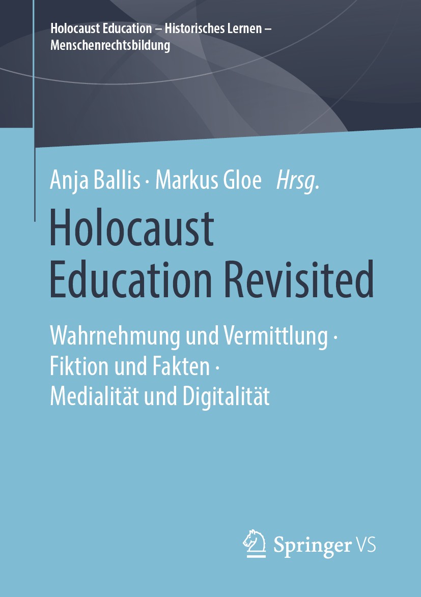 Titlebook: Holocaust Education Revisited; Wahrnehmung und Verm Anja Ballis,Markus Gloe Book 2019 Springer Fachmedien Wiesbaden GmbH, ein Teil von Spri Titlebook: Holocaust Education Revisited; Wahrnehmung und Verm Anja Ballis,Markus Gloe Book 2019 Springer Fachmedien Wiesbaden GmbH, ein Teil von Spri
