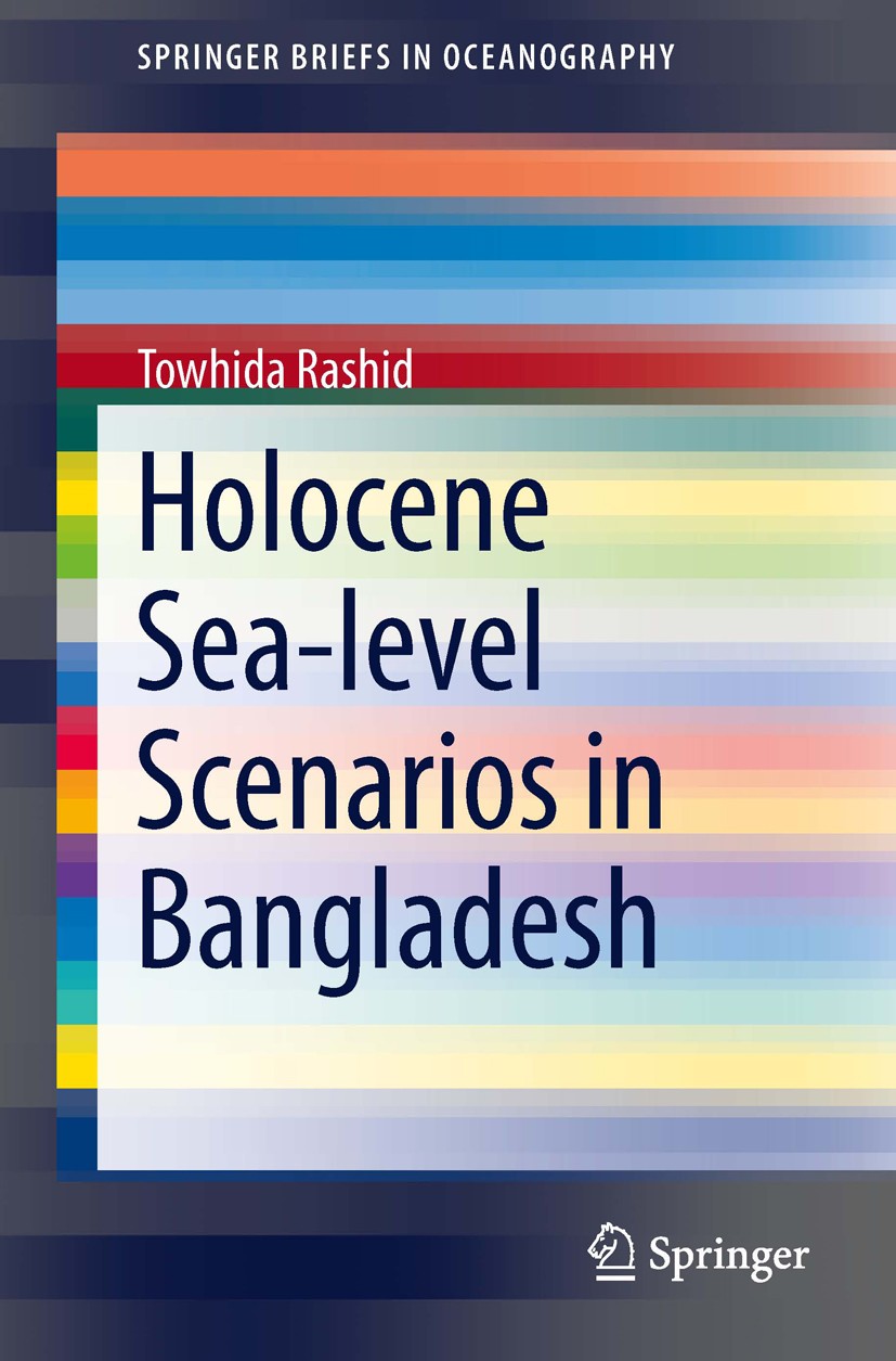Titlebook: Holocene Sea-level Scenarios in Bangladesh; Towhida Rashid Book 2014 The Author(s) 2014 C-14 Ages.Diatom.Holocene Sea-level.Lithofacies.Ma Titlebook: Holocene Sea-level Scenarios in Bangladesh; Towhida Rashid Book 2014 The Author(s) 2014 C-14 Ages.Diatom.Holocene Sea-level.Lithofacies.Ma
