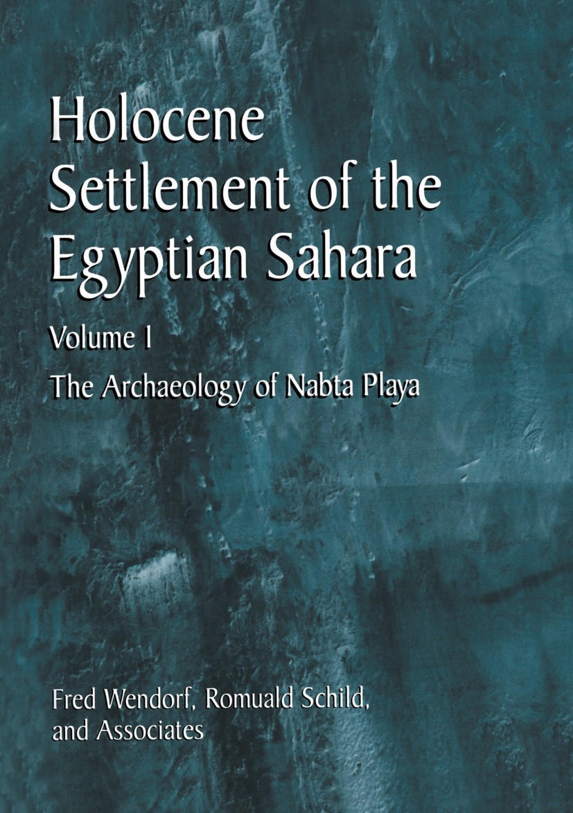 Titlebook: Holocene Settlement of the Egyptian Sahara; Volume 1: The Archae Fred Wendorf,Romuald Schild Book 2001 Springer Science+Business Media New Titlebook: Holocene Settlement of the Egyptian Sahara; Volume 1: The Archae Fred Wendorf,Romuald Schild Book 2001 Springer Science+Business Media New
