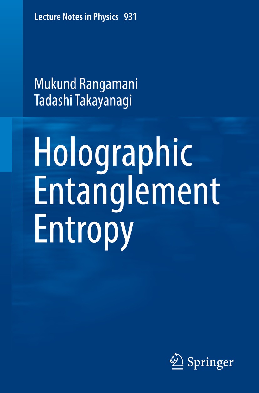 Titlebook: Holographic Entanglement Entropy; Mukund Rangamani,Tadashi Takayanagi Book 2017 Springer International Publishing AG 2017 AdS/CFT Correspo Titlebook: Holographic Entanglement Entropy; Mukund Rangamani,Tadashi Takayanagi Book 2017 Springer International Publishing AG 2017 AdS/CFT Correspo