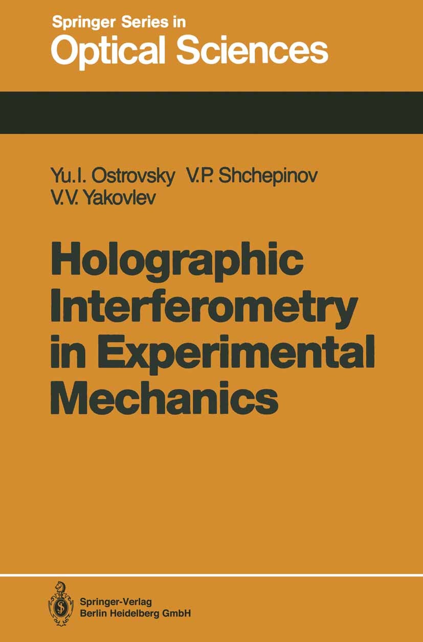 Titlebook: Holographic Interferometry in Experimental Mechanics; Yuri I. Ostrovsky,Valeri P. Shchepinov,Victor V. Y Textbook 1991 Springer-Verlag Ber Titlebook: Holographic Interferometry in Experimental Mechanics; Yuri I. Ostrovsky,Valeri P. Shchepinov,Victor V. Y Textbook 1991 Springer-Verlag Ber
