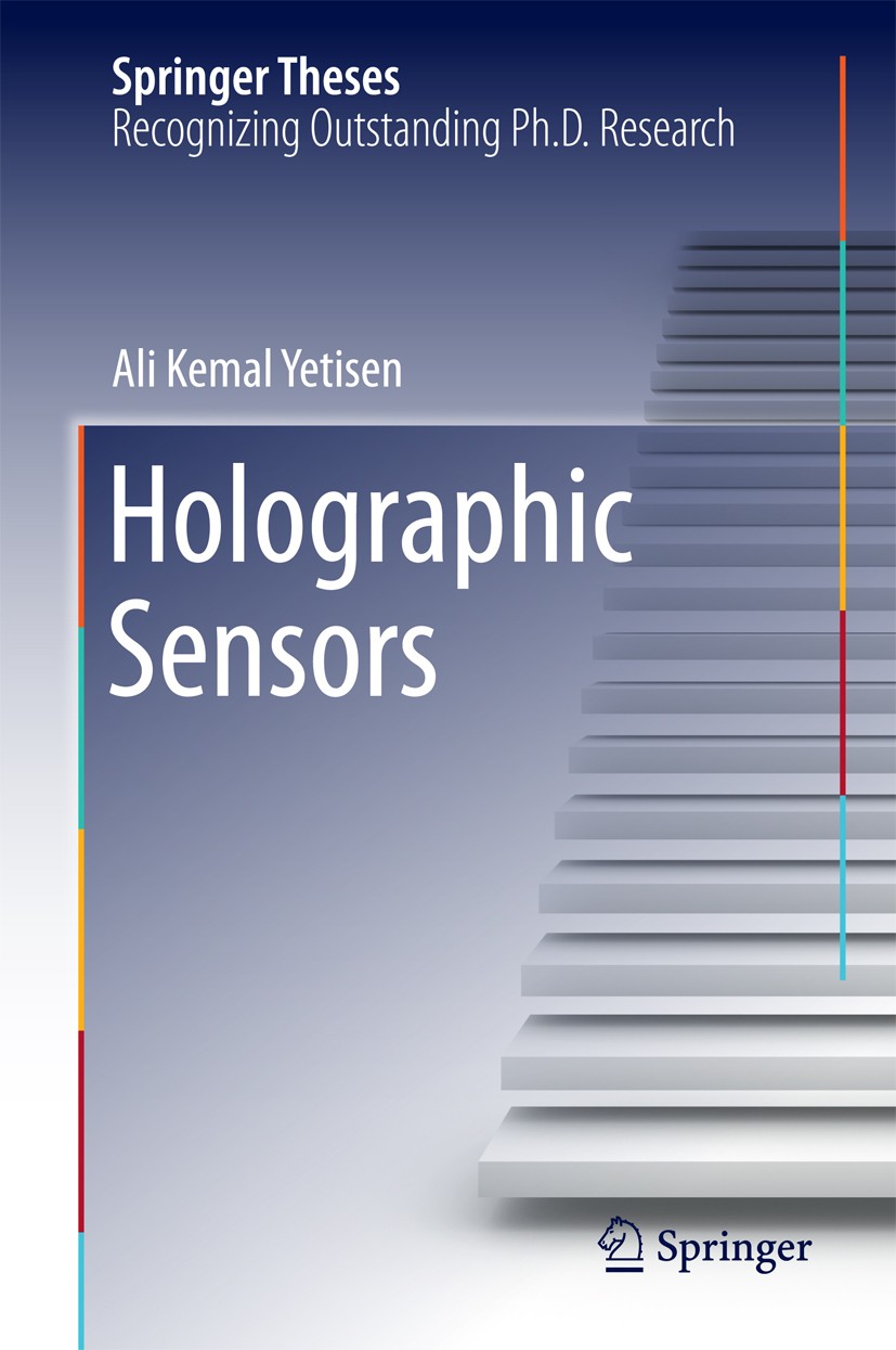 Titlebook: Holographic Sensors; Ali Kemal Yetisen Book 2015 Springer International Publishing Switzerland 2015 Bragg Gratings.Diagnostics.Holography. Titlebook: Holographic Sensors; Ali Kemal Yetisen Book 2015 Springer International Publishing Switzerland 2015 Bragg Gratings.Diagnostics.Holography.