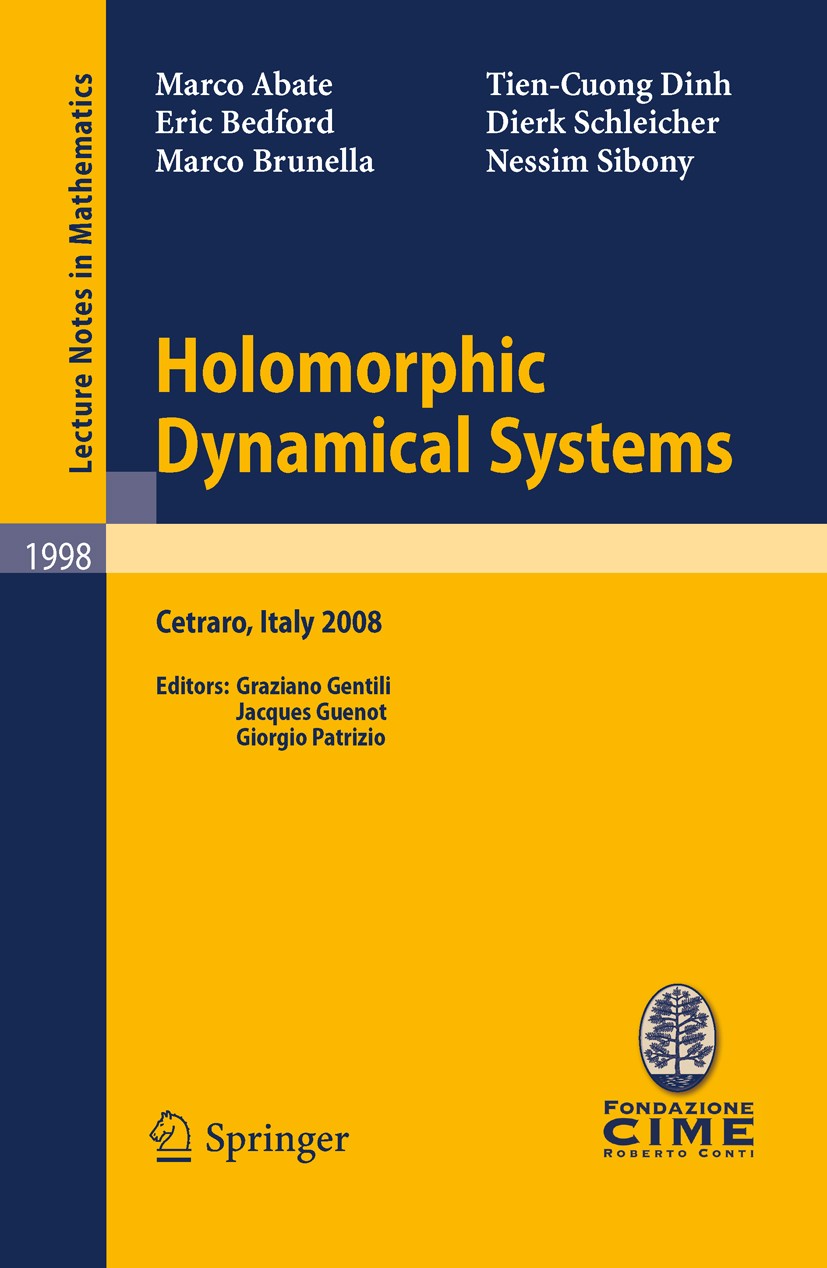 Titlebook: Holomorphic Dynamical Systems; Lectures given at th Marco Abate,Eric Bedford,Nessim Sibony,Graziano Ge Book 2010 Springer-Verlag Berlin Hei Titlebook: Holomorphic Dynamical Systems; Lectures given at th Marco Abate,Eric Bedford,Nessim Sibony,Graziano Ge Book 2010 Springer-Verlag Berlin Hei
