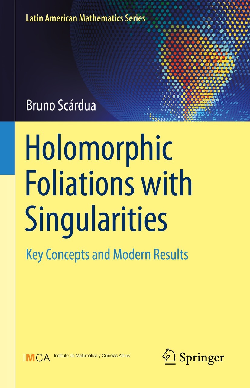 Titlebook: Holomorphic Foliations with Singularities; Key Concepts and Mod Bruno Scárdua Textbook 2021 The Editor(s) (if applicable) and The Author(s) Titlebook: Holomorphic Foliations with Singularities; Key Concepts and Mod Bruno Scárdua Textbook 2021 The Editor(s) (if applicable) and The Author(s)
