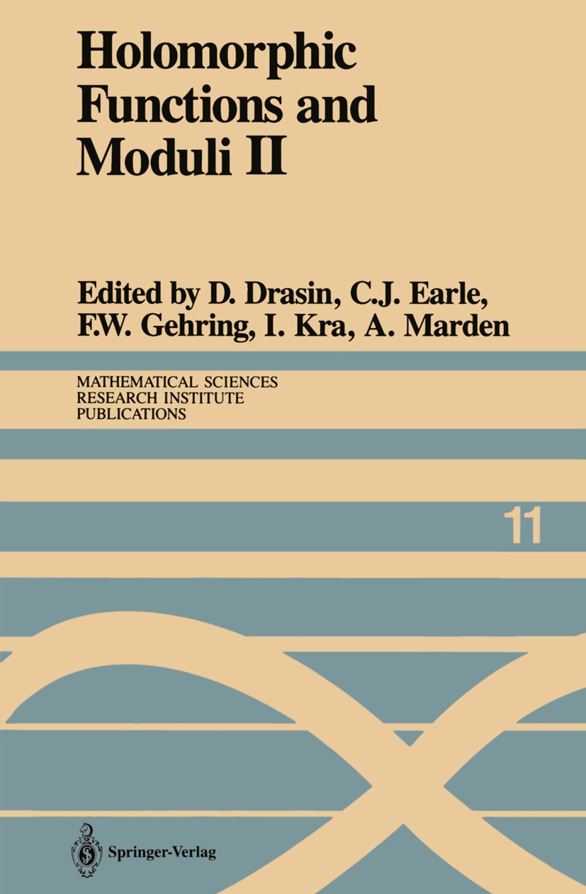 Titlebook: Holomorphic Functions and Moduli II; Proceedings of a Wor D. Drasin,C. J. Earle,A. Marden Conference proceedings 1988 Springer-Verlag New Y Titlebook: Holomorphic Functions and Moduli II; Proceedings of a Wor D. Drasin,C. J. Earle,A. Marden Conference proceedings 1988 Springer-Verlag New Y