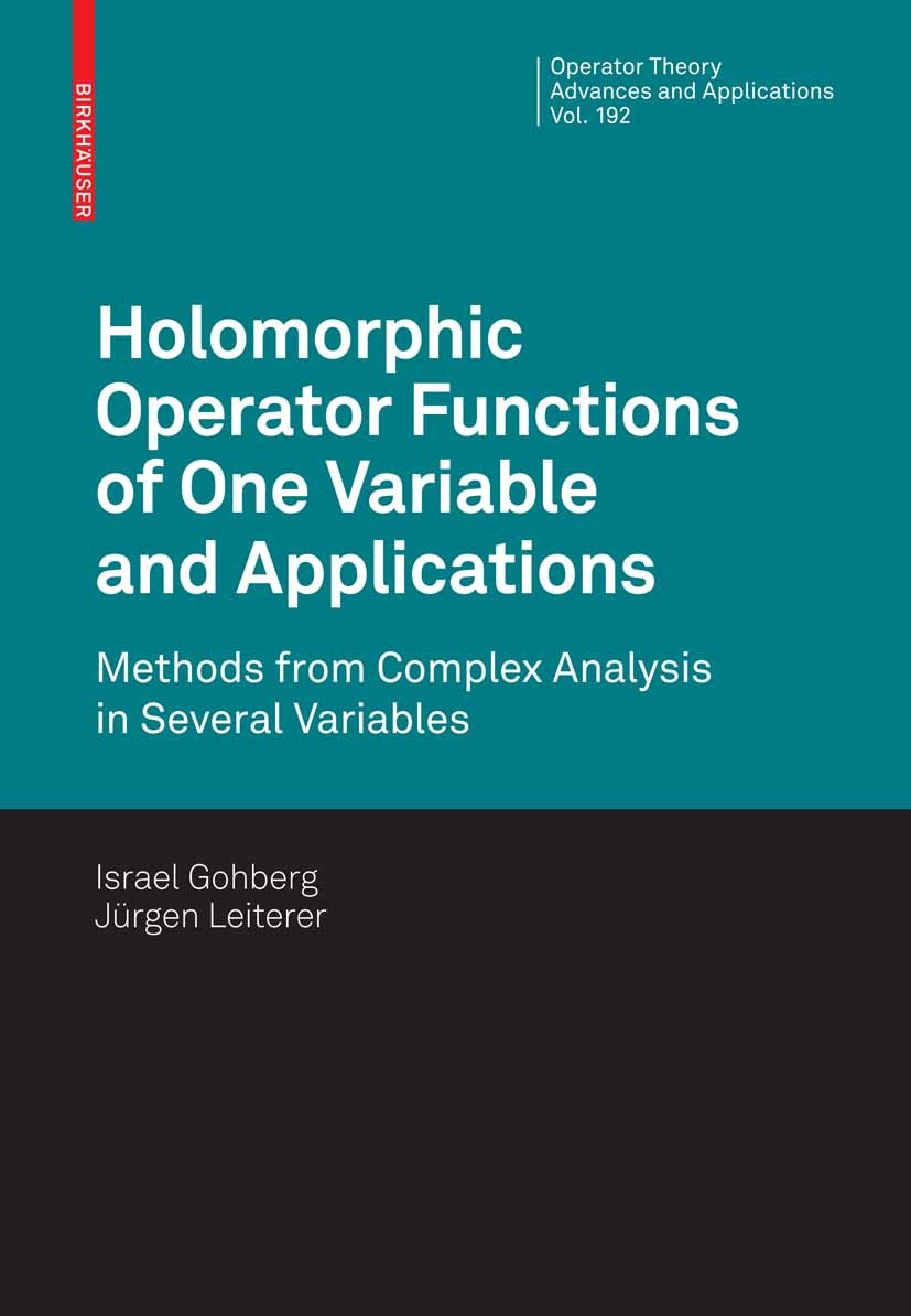 Titlebook: Holomorphic Operator Functions of One Variable and Applications; Methods from Complex Israel Gohberg,Jürgen Leiterer Book 2009 Birkhäuser B Titlebook: Holomorphic Operator Functions of One Variable and Applications; Methods from Complex Israel Gohberg,Jürgen Leiterer Book 2009 Birkhäuser B