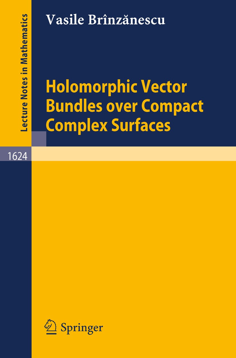 Titlebook: Holomorphic Vector Bundles over Compact Complex Surfaces; Vasile Brînzănescu Book 1996 Springer-Verlag Berlin Heidelberg 1996 Holomorphic Titlebook: Holomorphic Vector Bundles over Compact Complex Surfaces; Vasile Brînzănescu Book 1996 Springer-Verlag Berlin Heidelberg 1996 Holomorphic