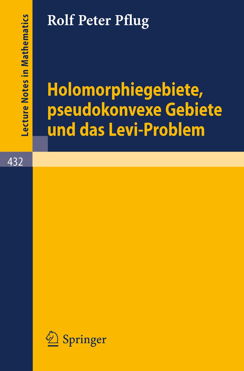 Titlebook: Holomorphiegebiete, Pseudokonvexe Gebiete und das Levi-Problem; Rolf Peter Pflug Book 1975 Springer-Verlag Berlin Heidelberg 1975 Holomorp Titlebook: Holomorphiegebiete, Pseudokonvexe Gebiete und das Levi-Problem; Rolf Peter Pflug Book 1975 Springer-Verlag Berlin Heidelberg 1975 Holomorp