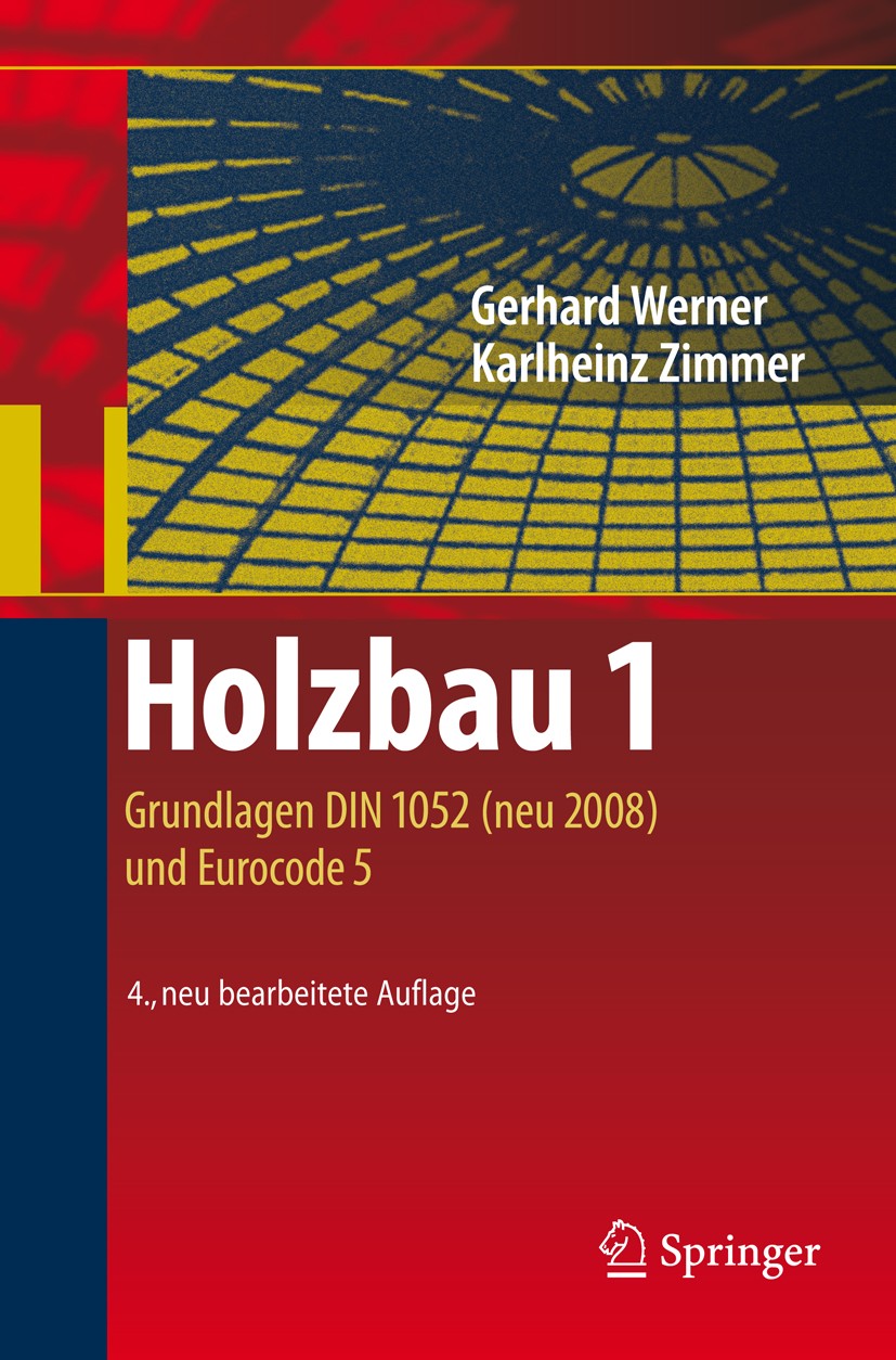 Titlebook: Holzbau 1; Grundlagen DIN 1052 Gerhard Werner,Karlheinz Zimmer,Karin Lißner Textbook 2009Latest edition Springer-Verlag Berlin Heidelberg Titlebook: Holzbau 1; Grundlagen DIN 1052 Gerhard Werner,Karlheinz Zimmer,Karin Lißner Textbook 2009Latest edition Springer-Verlag Berlin Heidelberg