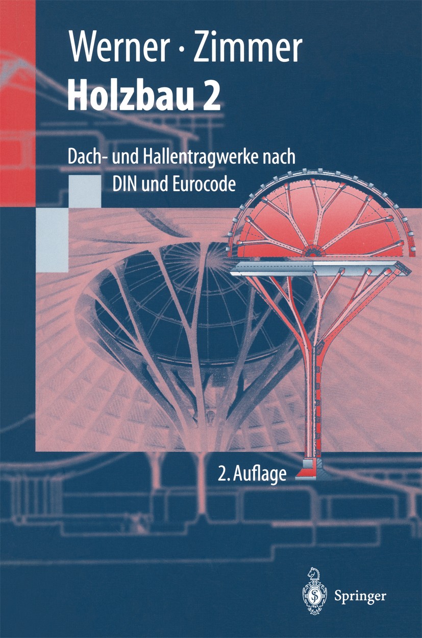 Titlebook: Holzbau 2; Dach- und Hallentrag Gerhard Werner,Karlheinz Zimmer Textbook 19992nd edition Springer-Verlag Berlin Heidelberg 1999 Blockhausba Titlebook: Holzbau 2; Dach- und Hallentrag Gerhard Werner,Karlheinz Zimmer Textbook 19992nd edition Springer-Verlag Berlin Heidelberg 1999 Blockhausba