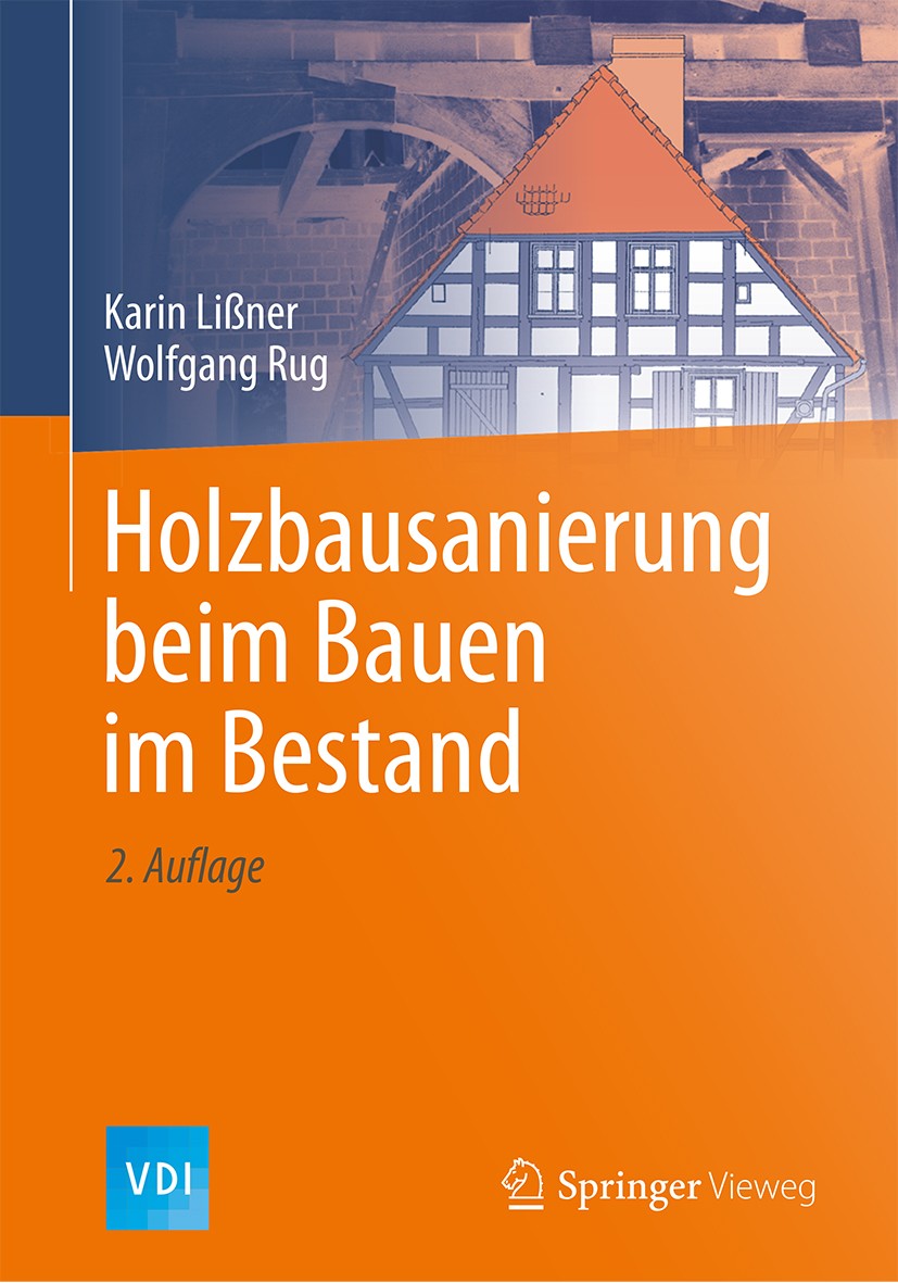 Titlebook: Holzbausanierung beim Bauen im Bestand; Karin Lißner,Wolfgang Rug Book 2018Latest edition Springer-Verlag GmbH Deutschland, ein Teil von S Titlebook: Holzbausanierung beim Bauen im Bestand; Karin Lißner,Wolfgang Rug Book 2018Latest edition Springer-Verlag GmbH Deutschland, ein Teil von S