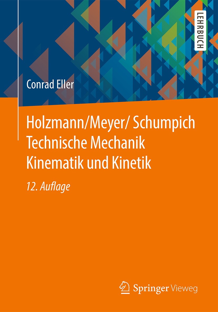 Titlebook: Holzmann/Meyer/Schumpich Technische Mechanik Kinematik und Kinetik; Conrad Eller Textbook 201612th edition Springer Fachmedien Wiesbaden 2 Titlebook: Holzmann/Meyer/Schumpich Technische Mechanik Kinematik und Kinetik; Conrad Eller Textbook 201612th edition Springer Fachmedien Wiesbaden 2