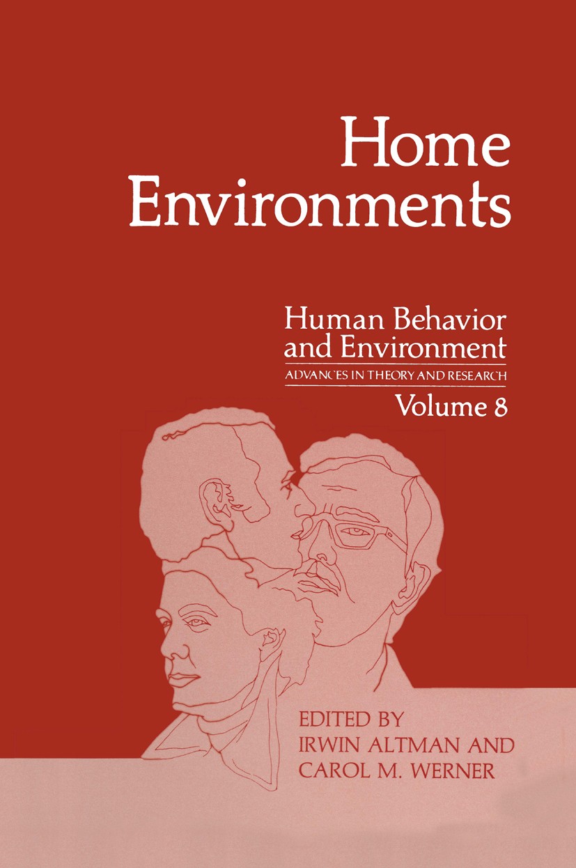 Titlebook: Home Environments; Irwin Altman,Carol M. Werner Book 1985 Springer Science+Business Media New York 1985 Action.anthropology.behavior.confl Titlebook: Home Environments; Irwin Altman,Carol M. Werner Book 1985 Springer Science+Business Media New York 1985 Action.anthropology.behavior.confl